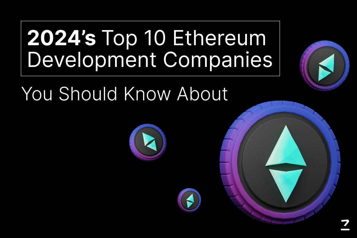 Top 10 Ethereum Development Companies in 2024